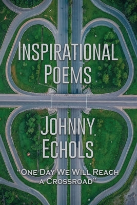 Inspirational Poems by Echols, Johnny