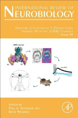 Structure to Function of G Protein-Gated Inwardly Rectifying (Girk) Channels: Volume 123 by Slesinger, Paul A.
