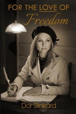 For the Love of Freedom by Slinkard, Doreen Anne