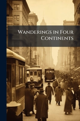 Wanderings in Four Continents by Anonymous