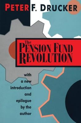 The Pension Fund Revolution by Drucker, Peter