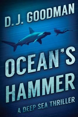 Ocean's Hammer: A Deep Sea Thriller by Goodman, D. J.