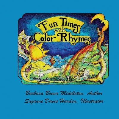 Fun Times With Color Rhymes by Middleton, Barbara Bower