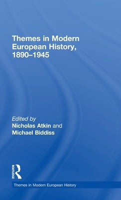 Themes in Modern European History, 1890-1945 by Atkin, Nicholas