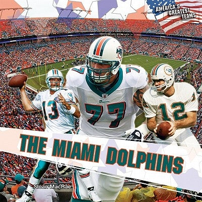 The Miami Dolphins by MacRae, Sloan