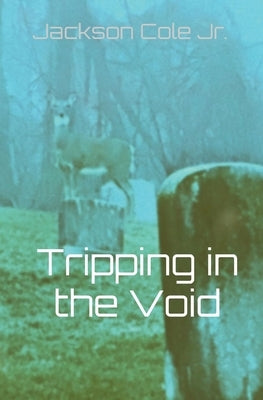 Tripping in the Void by Cole, Jackson, Jr.