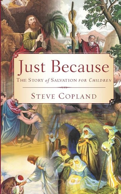 Just Because: The Story of Salvation for Children by Copland, Steve