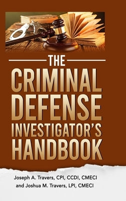 The Criminal Defense Investigator's Handbook by Travers, Cpi CCDI