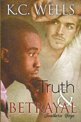 Truth & Betrayal by Wells, K. C.