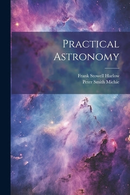 Practical Astronomy by Michie, Peter Smith