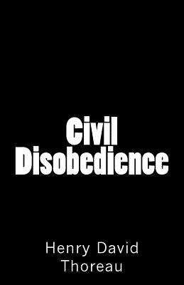 Civil Disobedience by Thoreau, Henry David
