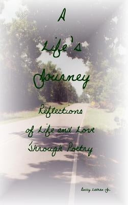 A Life's Journey: Reflections of Life and Love Through Poetry by Lathan, Bobby, Jr.