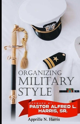 Organizing Military Style by Harris, Apprille