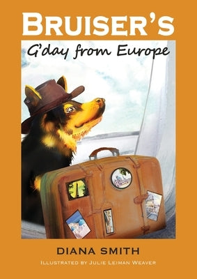 Bruiser's G'Day From Europe by Smith, Diana M.