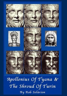 Apollonius of Tyana and the Shroud of Turin by Solarion, Rob