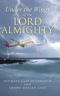 Under the Wings of the Lord Almighty by Gaba, Fatimata