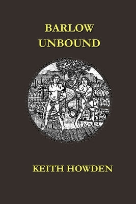 Barlow Unbound by Howden, Keith