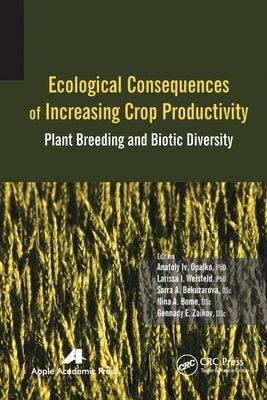 Ecological Consequences of Increasing Crop Productivity: Plant Breeding and Biotic Diversity by Opalko, Anatoly I.