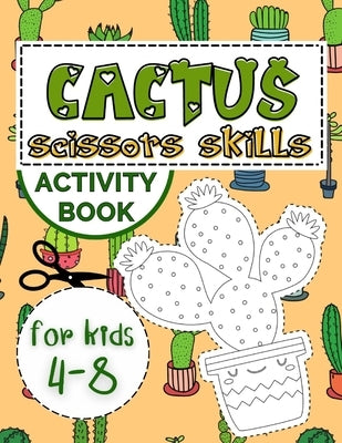 Cactus Scissors Skills Book for Kids 4-8: Coloring Book with Cutting and Pasting Practice for Fun and Learning Hand Skills by Publishing, Smart Kido