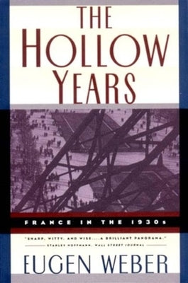 The Hollow Years: France in the 1930s by Weber, Eugen