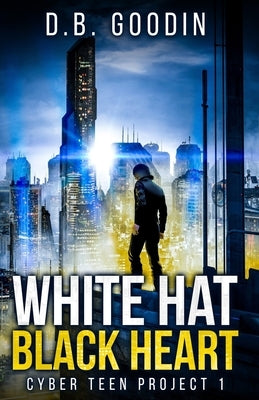 White Hat Black Heart by Goodin, D. B.