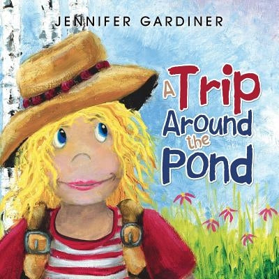 A Trip Around the Pond by Gardiner, Jennifer