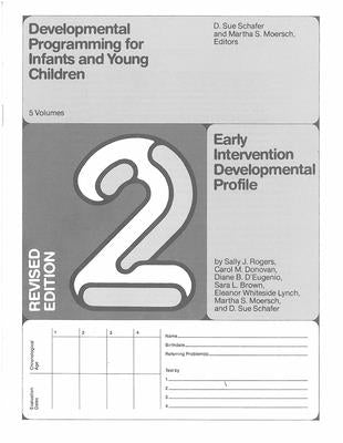 Developmental Programming for Infants and Young Children: Volume 2. Early Intervention Developmental Profile. Revised by Schafer, D. Sue