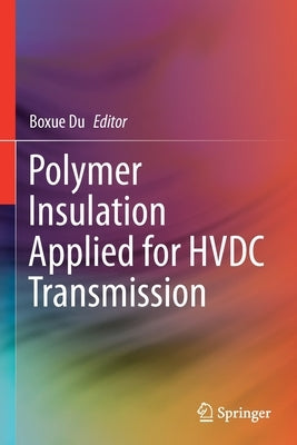 Polymer Insulation Applied for Hvdc Transmission by Du, Boxue
