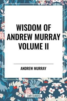 Wisdom of Andrew Murray, Waiting on God, the Two Covenants, School of Obedience by Murray, Andrew