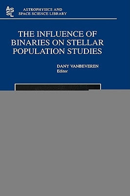 The Influence of Binaries on Stellar Population Studies by Vanbeveren, D.