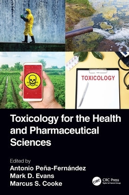 Toxicology for the Health and Pharmaceutical Sciences by Peña-Fernández, Antonio