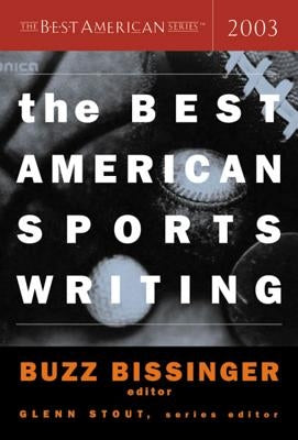 The Best American Sports Writing 2003 by Stout, Glenn