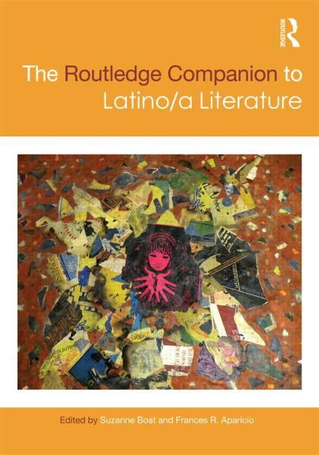 The Routledge Companion to Latino/A Literature by Bost, Suzanne