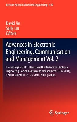 Advances in Electronic Engineering, Communication and Management Vol.2: Proceedings of the Eecm 2011 International Conference on Electronic Engineerin by Jin, David