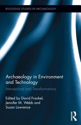 Archaeology in Environment and Technology: Intersections and Transformations by Frankel, David