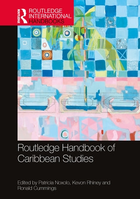Routledge Handbook of Caribbean Studies by Noxolo, Patricia
