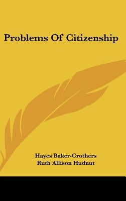 Problems of Citizenship by Baker-Crothers, Hayes