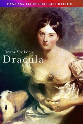 Bram Stoker's Dracula - Fantasy Illustrated Edition by Stoker, Bram