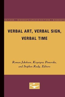Verbal Art, Verbal Sign, Verbal Time by Jakobson, Roman