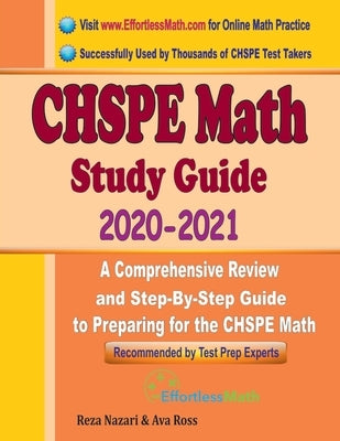 CHSPE Math Study Guide 2020 - 2021: A Comprehensive Review and Step-By-Step Guide to Preparing for the CHSPE Math by Ross, Ava