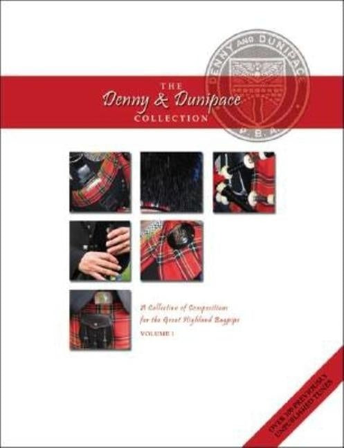 The Denny and Dunipace Collection: A Collection of Compositions for the Great Highland Bagpipe- Volume 1 by Johnston, Sandy