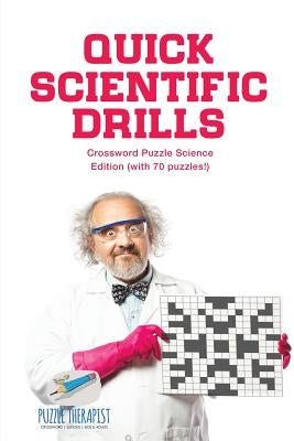 Quick Scientific Drills Crossword Puzzle Science Edition (with 70 puzzles!) by Puzzle Therapist