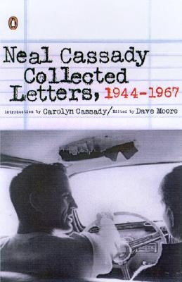 Neal Cassady Collected Letters, 1944-1967 by Cassady, Neal