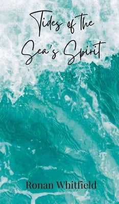 Tides of the Sea's Spirit by Whitfield, Ronan