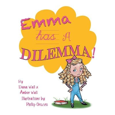 Emma Has a Dilemma! by Wall, Dana
