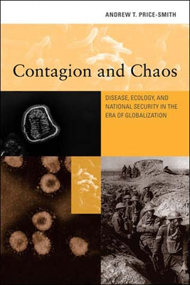 Contagion and Chaos: Disease, Ecology, and National Security in the Era of Globalization by Price-Smith, Andrew T.