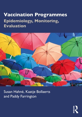 Vaccination Programmes: Epidemiology, Monitoring, Evaluation by Hahné, Susan
