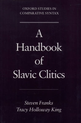 A Handbook of Slavic Clitics by Franks, Steven