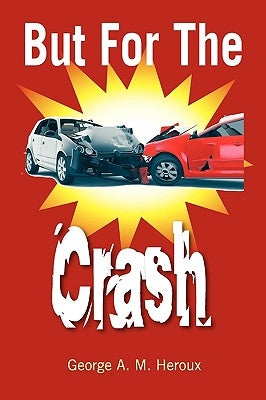 But for the Crash by Heroux, George A. M.