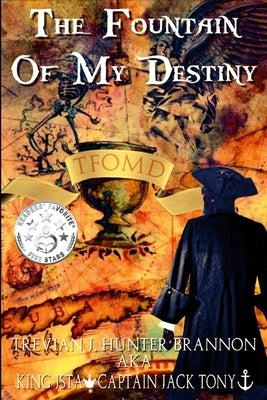 The Fountain Of My Destiny by Hunter Brannon, Trevian J.